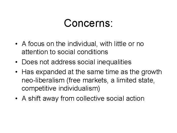 Concerns: • A focus on the individual, with little or no attention to social Concerns: • A focus on the individual, with little or no attention to social
