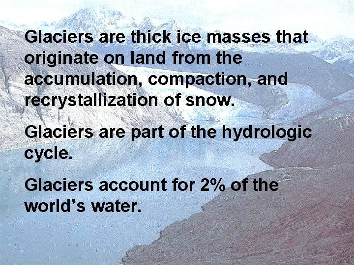 Glaciers are thick ice masses that originate on land from the accumulation, compaction, and