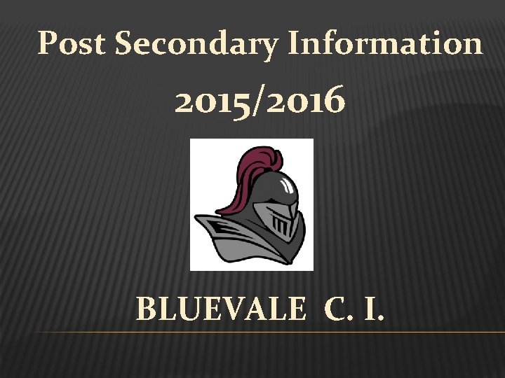 Post Secondary Information 2015/2016 BLUEVALE C. I. 