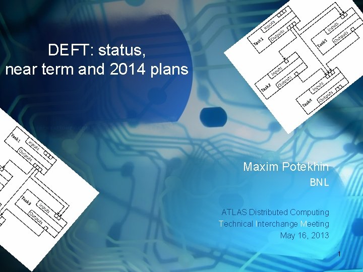DEFT: status, near term and 2014 plans Maxim Potekhin BNL ATLAS Distributed Computing Technical