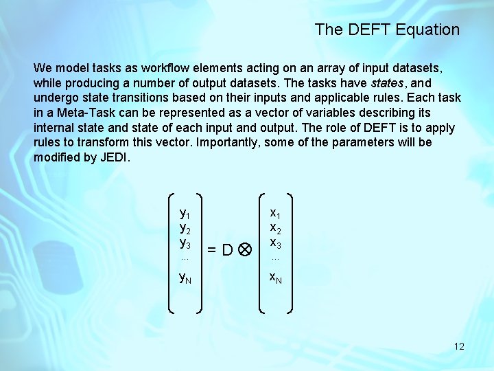 The DEFT Equation We model tasks as workflow elements acting on an array of