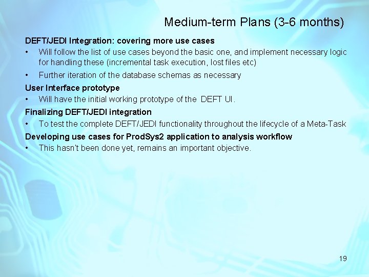 Medium-term Plans (3 -6 months) DEFT/JEDI Integration: covering more use cases • Will follow