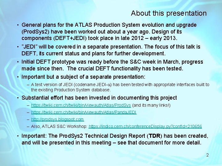 About this presentation • General plans for the ATLAS Production System evolution and upgrade