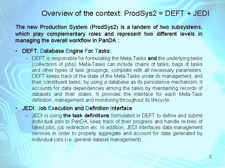 Overview of the context: Prod. Sys 2 = DEFT + JEDI The new Production