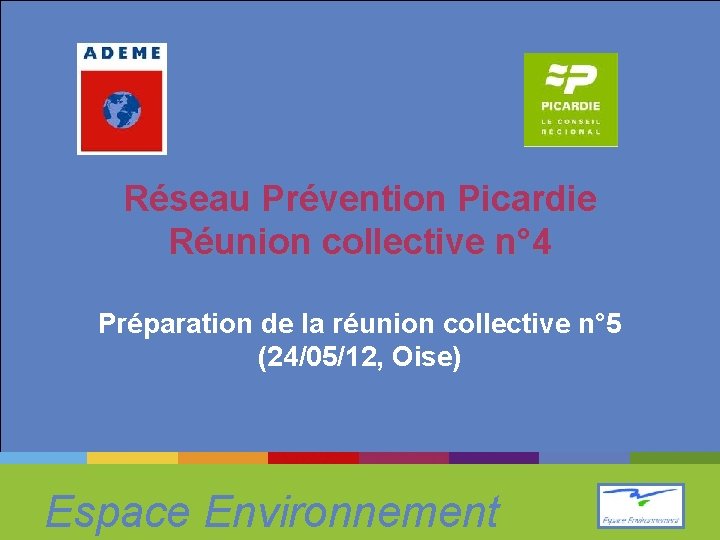 Réseau Prévention Picardie Réunion collective n° 4 Préparation de la réunion collective n° 5