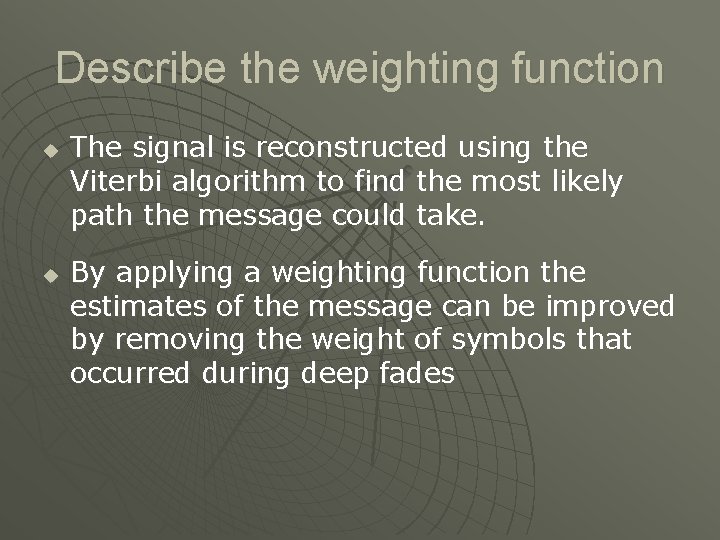 Describe the weighting function u u The signal is reconstructed using the Viterbi algorithm