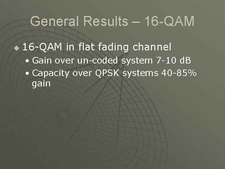 General Results – 16 -QAM u 16 -QAM in flat fading channel • Gain
