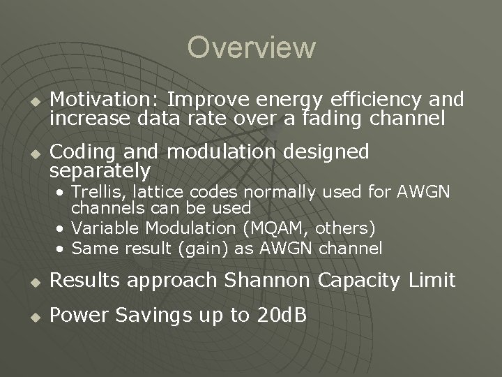 Overview u Motivation: Improve energy efficiency and increase data rate over a fading channel