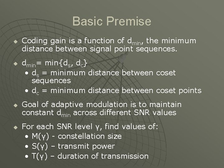 Basic Premise u u Coding gain is a function of dmin, the minimum distance