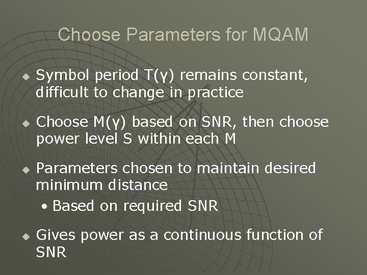 Choose Parameters for MQAM u u Symbol period T(γ) remains constant, difficult to change