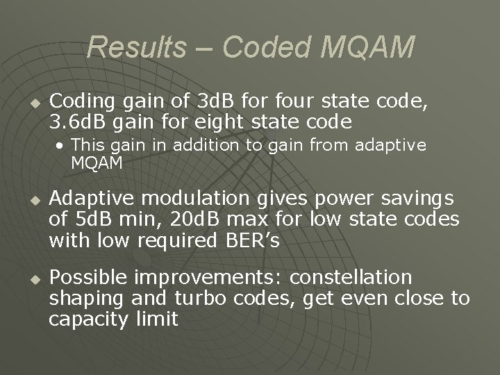 Results – Coded MQAM u Coding gain of 3 d. B for four state