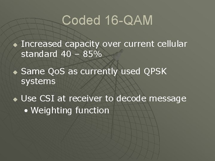 Coded 16 -QAM u u u Increased capacity over current cellular standard 40 –