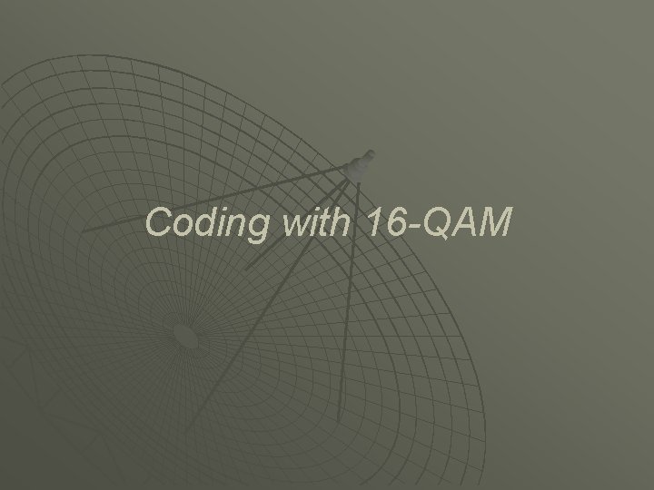 Coding with 16 -QAM 