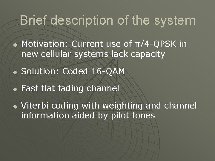 Brief description of the system u Motivation: Current use of π/4 -QPSK in new