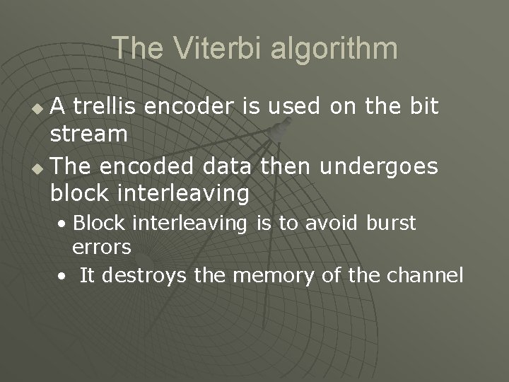The Viterbi algorithm A trellis encoder is used on the bit stream u The