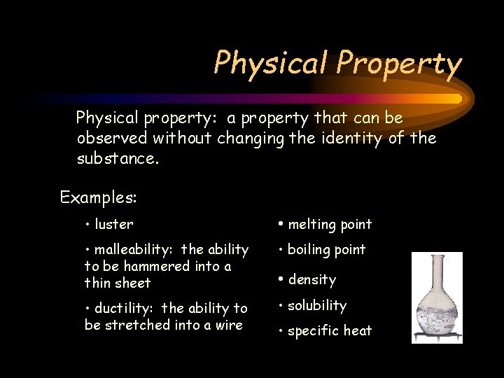 Physical Property Physical property: a property that can be observed without changing the identity