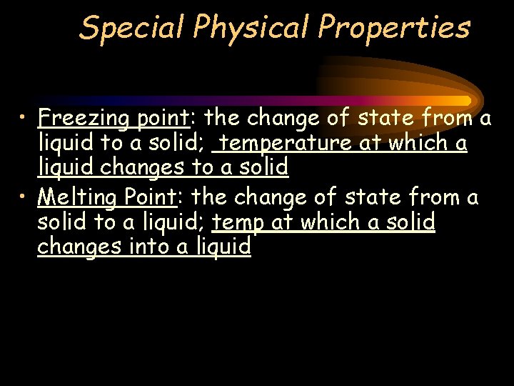 Special Physical Properties • Freezing point: the change of state from a liquid to