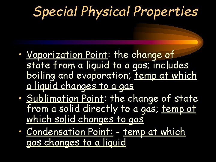 Special Physical Properties • Vaporization Point: the change of state from a liquid to