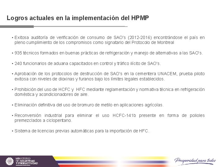 Logros actuales en la implementación del HPMP • Exitosa auditoría de verificación de consumo