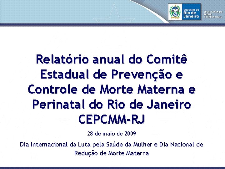 Relatório anual do Comitê Estadual de Prevenção e Controle de Morte Materna e Perinatal