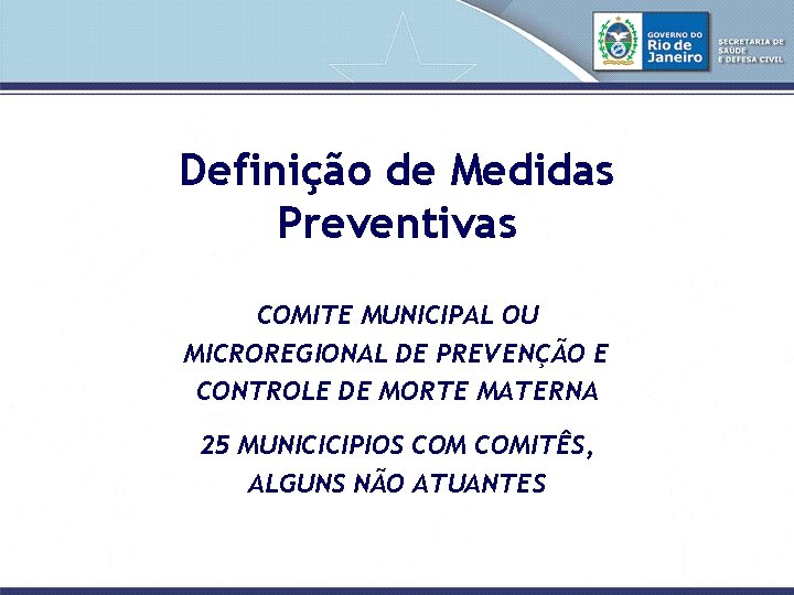 Definição de Medidas Preventivas COMITE MUNICIPAL OU MICROREGIONAL DE PREVENÇÃO E CONTROLE DE MORTE