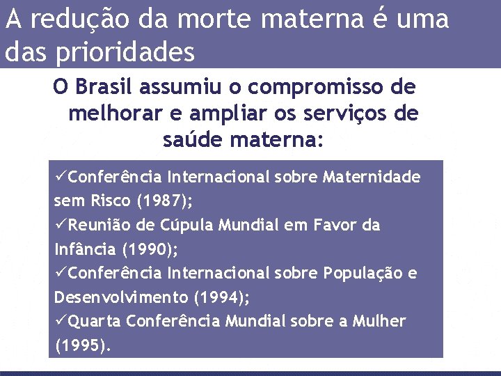 A redução da morte materna é uma das prioridades O Brasil assumiu o compromisso