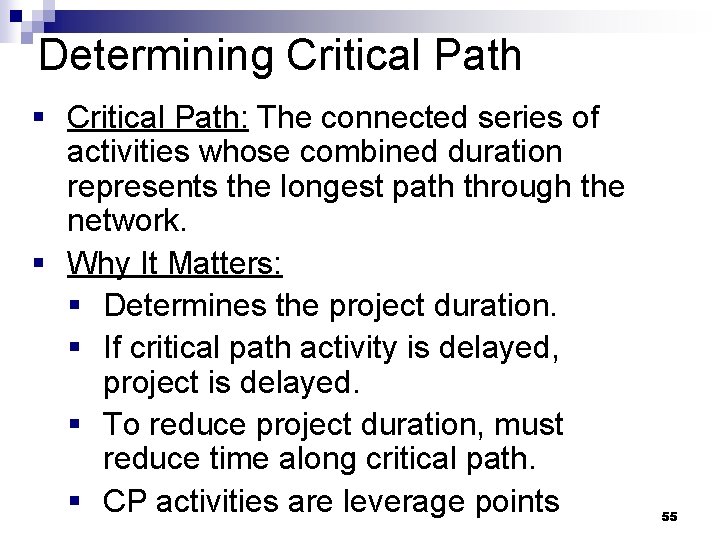 Determining Critical Path § Critical Path: The connected series of activities whose combined duration