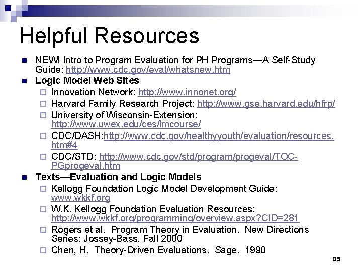 Helpful Resources n n n NEW! Intro to Program Evaluation for PH Programs—A Self-Study