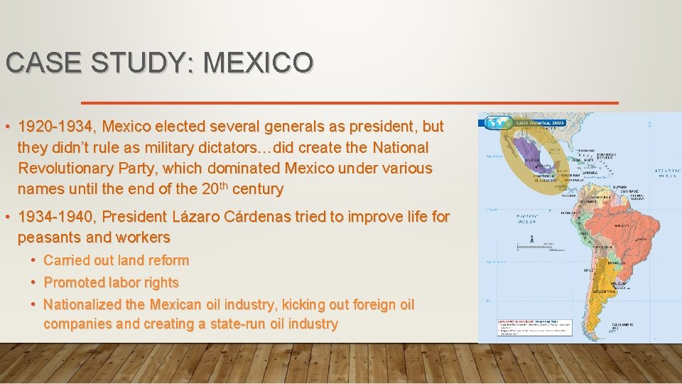 CASE STUDY: MEXICO • 1920 -1934, Mexico elected several generals as president, but they