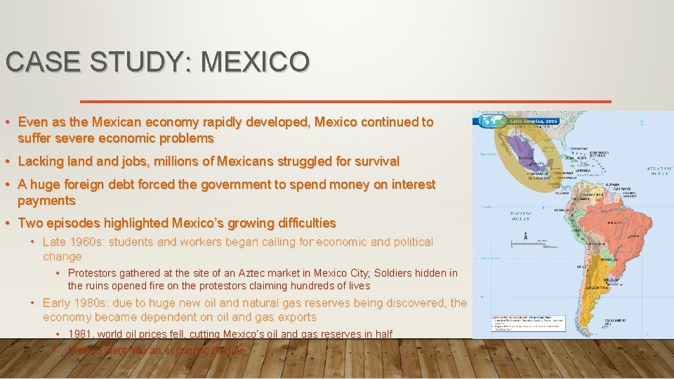 CASE STUDY: MEXICO • Even as the Mexican economy rapidly developed, Mexico continued to