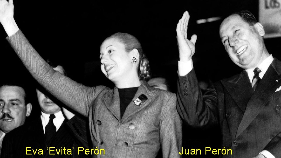 Eva ‘Evita’ Perón Juan Perón 