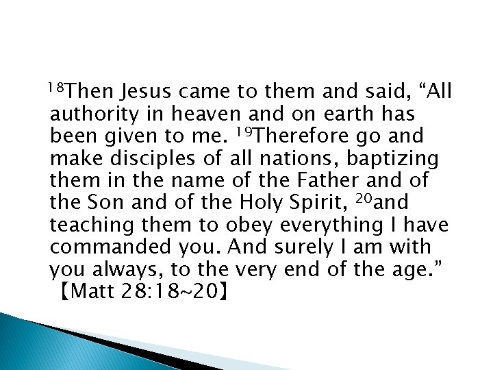 18 Then Jesus came to them and said, “All authority in heaven and on