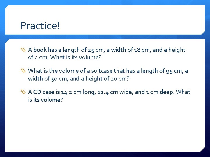 Practice! A book has a length of 25 cm, a width of 18 cm,