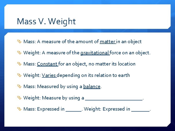 Mass V. Weight Mass: A measure of the amount of matter in an object