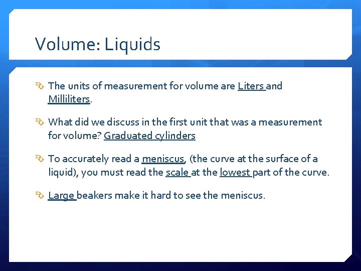 Volume: Liquids The units of measurement for volume are Liters and Milliliters. What did