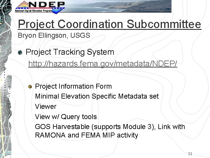 Project Coordination Subcommittee Bryon Ellingson, USGS Project Tracking System http: //hazards. fema. gov/metadata/NDEP/ Project