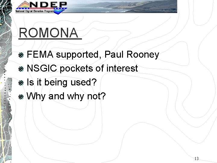 ROMONA FEMA supported, Paul Rooney NSGIC pockets of interest Is it being used? Why