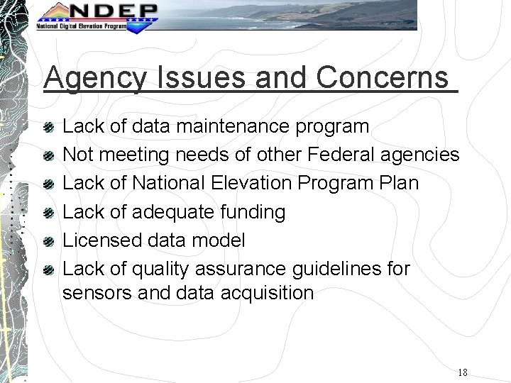 Agency Issues and Concerns Lack of data maintenance program Not meeting needs of other