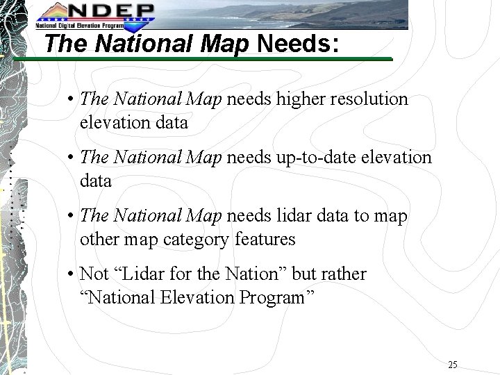 The National Map Needs: • The National Map needs higher resolution elevation data •