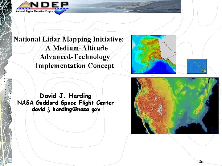 National Lidar Mapping Initiative: A Medium-Altitude Advanced-Technology Implementation Concept David J. Harding NASA Goddard