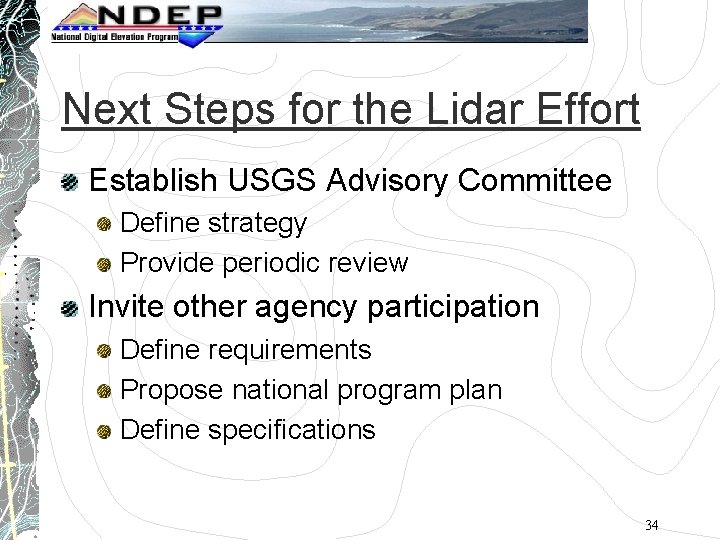 Next Steps for the Lidar Effort Establish USGS Advisory Committee Define strategy Provide periodic