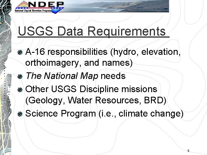USGS Data Requirements A-16 responsibilities (hydro, elevation, orthoimagery, and names) The National Map needs