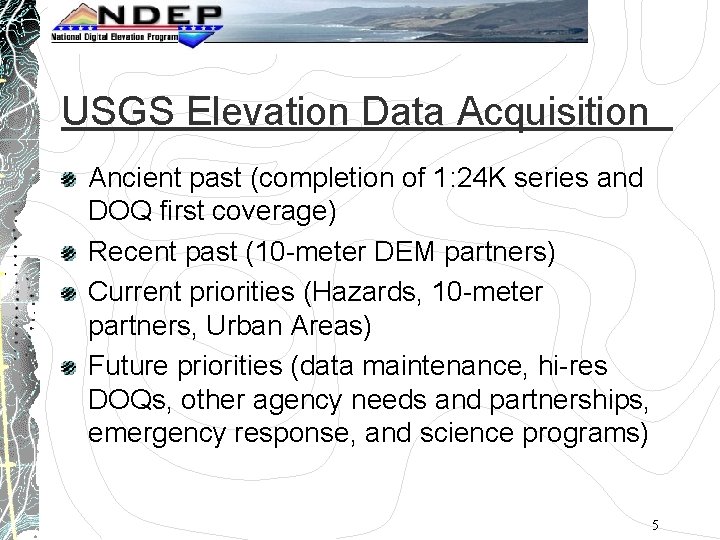 USGS Elevation Data Acquisition Ancient past (completion of 1: 24 K series and DOQ