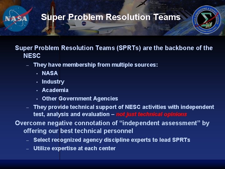 Super Problem Resolution Teams (SPRTs) are the backbone of the NESC They have membership