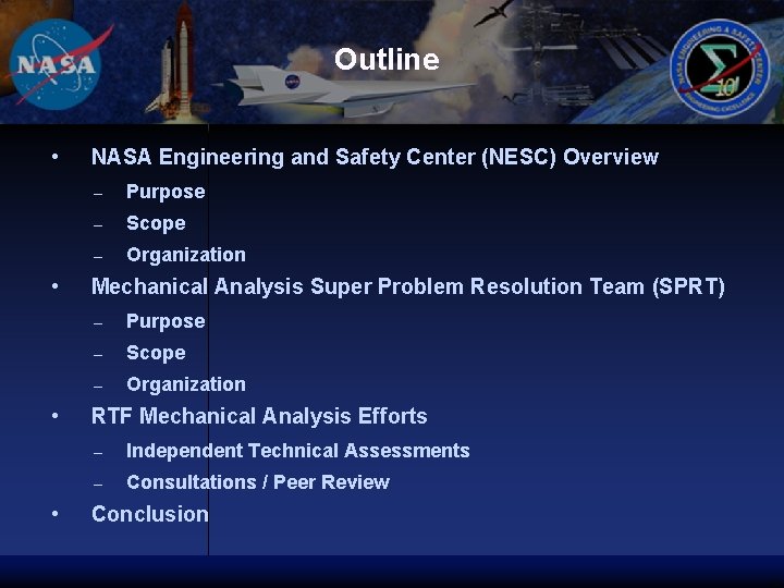 Outline • • NASA Engineering and Safety Center (NESC) Overview – Purpose – Scope