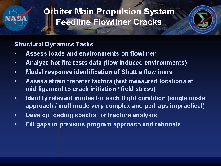 Orbiter Main Propulsion System Feedline Flowliner Cracks Structural Dynamics Tasks • Assess loads and