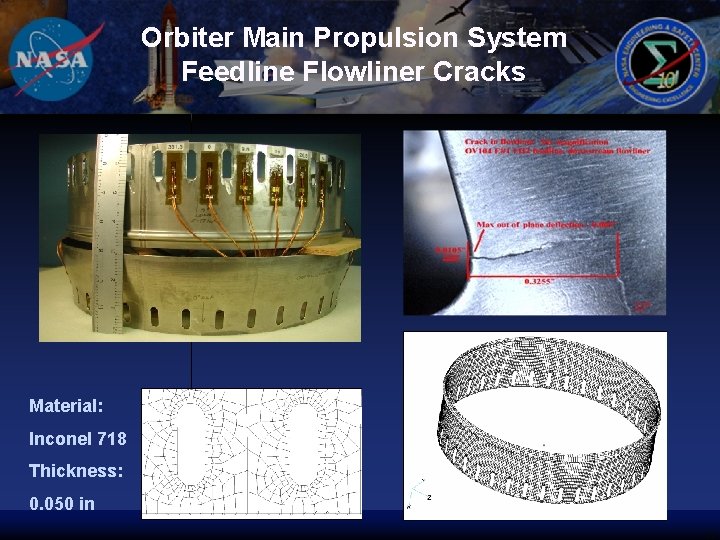 Orbiter Main Propulsion System Feedline Flowliner Cracks Material: Inconel 718 Thickness: 0. 050 in