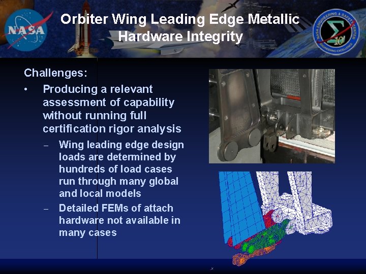 Orbiter Wing Leading Edge Metallic Hardware Integrity Challenges: • Producing a relevant assessment of