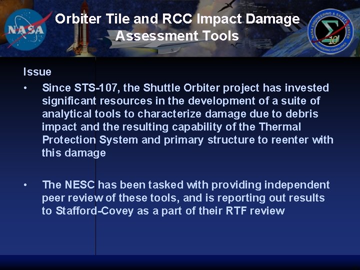 Orbiter Tile and RCC Impact Damage Assessment Tools Issue • Since STS-107, the Shuttle