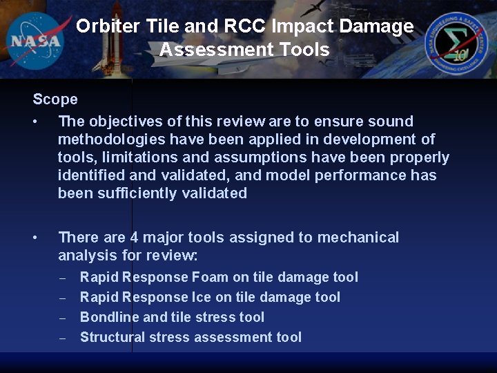 Orbiter Tile and RCC Impact Damage Assessment Tools Scope • The objectives of this